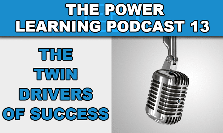 Power Learning Podcast 13 - Learn English faster by understanding the twin drivers of success to become a confident English speaker with this English language learning podcast episode