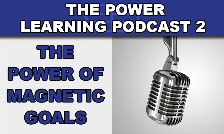 Power Learning Podcast 2 - Learn how to create magnetic English language learning goals so you can get fluent in English faster with this English language learning podcast episode!