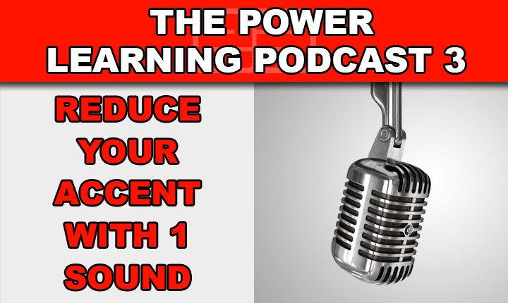 Power Learning Podcast 3 - Learn how to reduce your accent so you can sound more like a native English speaker with this English language learning podcast episode!
