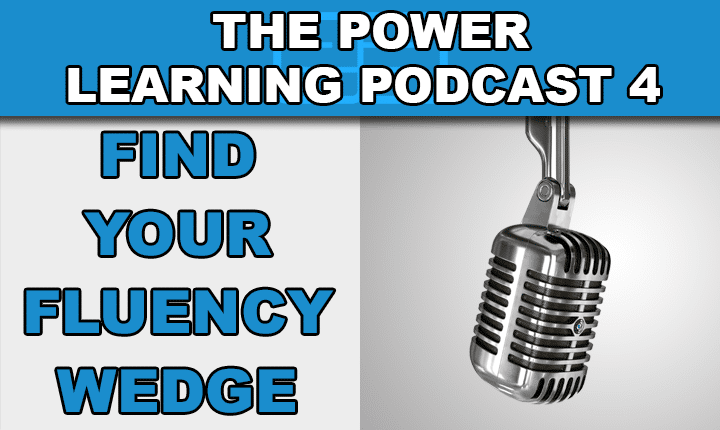 Power Learning Podcast 4 - Create your English fluency wedge so you can become a confident English speaker faster with this English language learning podcast episode