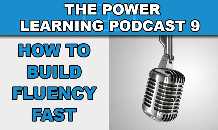 Power Learning Podcast 9 - Discover the secret to building English fluency so you can become a confident English speaker faster with this English language learning podcast episode!
