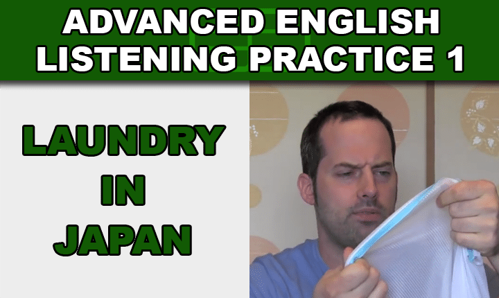 Advanced English Listening Practice 1 Laundry in Japan - Improve your listening skills and understand native English speakers with an advanced English listening practice video lesson about doing laundry in Japan