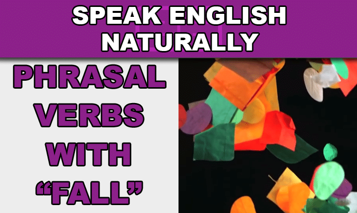 Phrasal Verbs with Fall - Learn phrasal verbs with run in this free video lesson so you can start speaking English more naturally and conversationally, like a native speaker