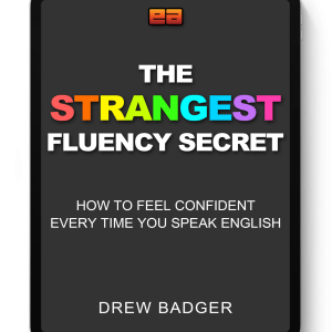 The Strangest Fluency Secret